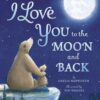 book cover of I Love You to the Moon and Back