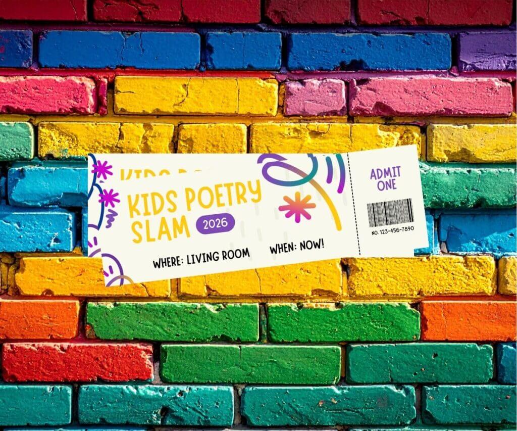 Printable ticket for admission to a pretend kids poetry slam - tickets shows the location will be in the living room and the time will be "now"