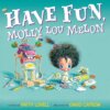 Book cover of Have Fun, Molly Lou Melon showing a little girl using household supplies to make a robot toy