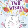 Book cover of It Took Two Wishes showing a little girl surrounded by sparkles and strawberries and confetti