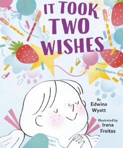Book cover of It Took Two Wishes showing a little girl surrounded by sparkles and strawberries and confetti