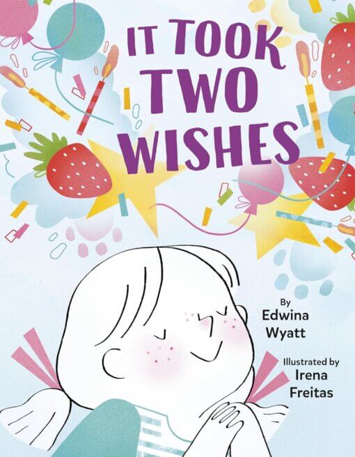 Book cover of It Took Two Wishes showing a little girl surrounded by sparkles and strawberries and confetti