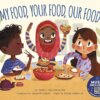 Book cover for My Food, Your Food, Our Food showing multicutural children sitting at a table with food
